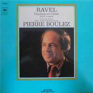 Ravel - Camarata Singers, New York Philharmonic, Pierre Boulez - Daphnis Et Chloë / Ballet Intégral FLAC