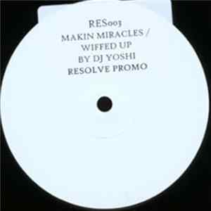 DJ Yoshi - Makin Miracles / Wiffed Up FLAC