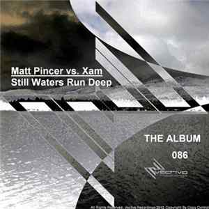 Matt Pincer Vs. Xam - Still Waters Run Deep (The Album) FLAC