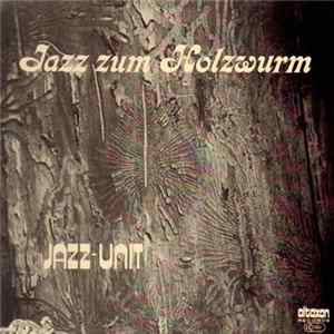 Jazz-Unit - Jazz Zum Holzwurm FLAC