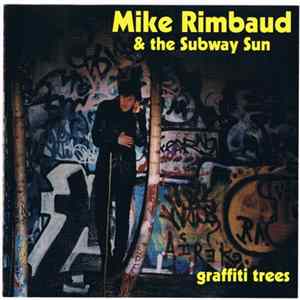 Mike Rimbaud & The Subway Sun - Graffiti Trees FLAC