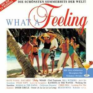 Various - What A Feeling - Die Schönsten Sommerhits Der Welt! FLAC