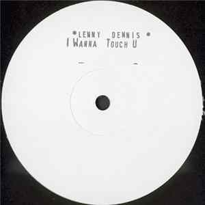 Lenny Dennis - I Wanna Touch U FLAC