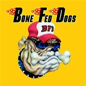 Bone Fed Dogs - Bone Fed Dogs FLAC