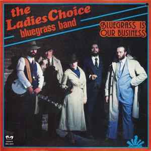 The Ladies Choice Bluegrass Band - Bluegrass Is Our Business FLAC