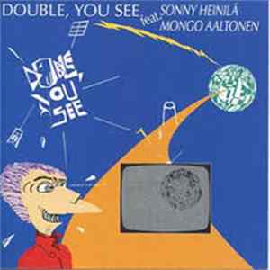 Double, You See Feat. Sonny Heinilä, Mongo Aaltonen - Double, You See FLAC