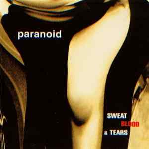 Paranoid - Sweat Blood & Tears FLAC