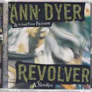 Ann Dyer & No Good Time Fairies - Revolver (A New Spin) FLAC