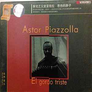 Astor Piazzolla - El Gordo Triste FLAC