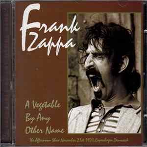 Frank Zappa & The Mothers - A Vegetable By Any Other Name FLAC