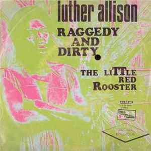 Luther Allison - Raggedy And Dirty / The Little Red Rooster FLAC