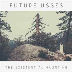 Future Usses - The Existential Haunting FLAC