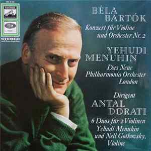 Béla Bartók, Yehudi Menuhin, Das Neue Philharmonia Orchester London, Antal Dorati - Konzert Für Violine Und Orchester Nr. 2 / 6 Duos Für 2 Violine Aus "44 Duos" Für 2 Violinen FLAC