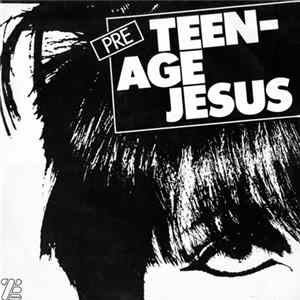 Teenage Jesus And The Jerks - Pre Teenage Jesus And The Jerks FLAC