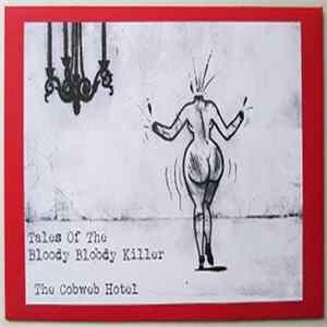 Tales Of The Bloody Bloody Killer - The Cobweb Hotel FLAC