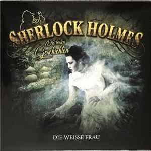 Sir Arthur Conan Doyle, K. P. Walter - Sherlock Holmes - Die Besten Geschichten Folge 03 - Die Weisse Frau FLAC