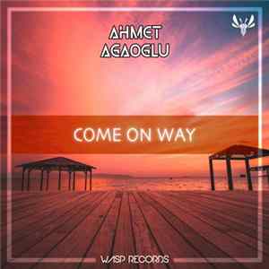 Ahmet Agaoglu - Come On Way FLAC
