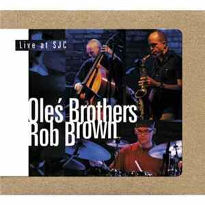 Oleś Brothers, Rob Brown - Live At SJC FLAC