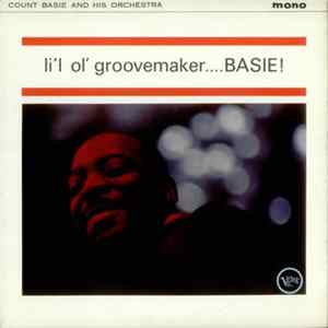 Count Basie And His Orchestra - Li'l Ol' Groovemaker... Basie! FLAC