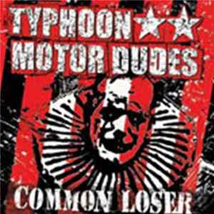 Typhoon Motor Dudes - Common Loser FLAC