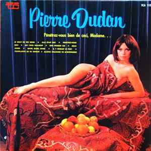 Pierre Dudan - Pénétrez-Vous Bien De Ceci, Madame FLAC