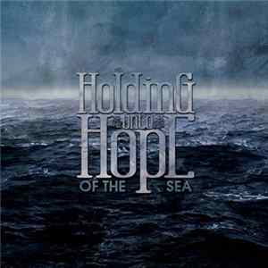Holding Onto Hope - Of The Sea FLAC