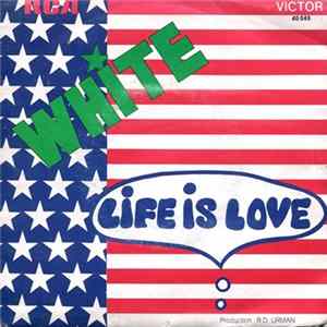 White - Life Is Love FLAC