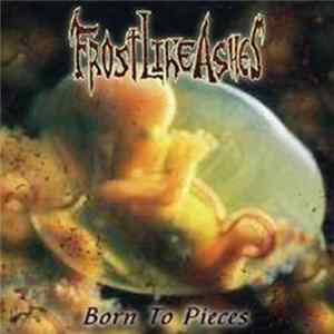 Frost Like Ashes - Born To Pieces FLAC