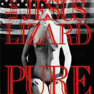 The Jesus Lizard - Pure FLAC