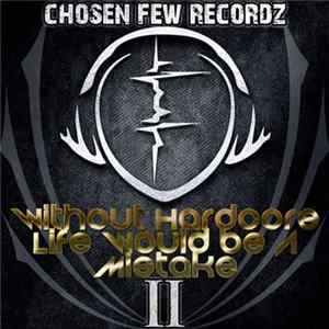 Various - Without Hardcore Life Would Be A Mistake II FLAC