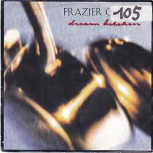 Frazier Chorus - Dream Kitchen FLAC