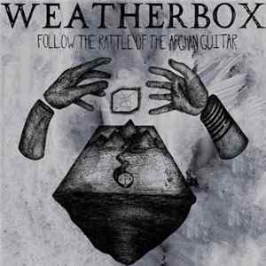 Weatherbox - Follow The Rattle Of The Afghan Guitar FLAC