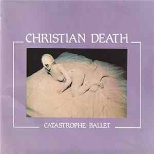 Christian Death - Catastrophe Ballet FLAC