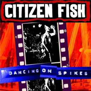 Citizen Fish - Dancing On Spikes FLAC