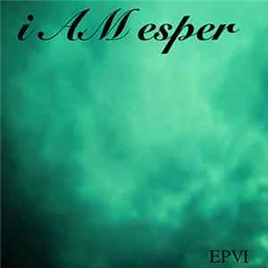 i AM esper - EP VI FLAC