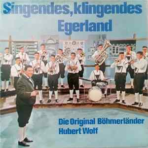 Die Original Böhmerländer, Hubert Wolf - Singendes, Klingendes Egerland FLAC