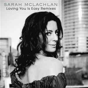 Sarah McLachlan - Loving You Is Easy (Remixes) FLAC