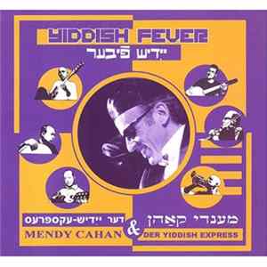 Mendy Cahan & Der Yiddish Express - Yiddish Fever FLAC