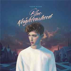 Troye Sivan - Blue Neighbourhood FLAC