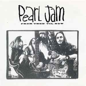 Pearl Jam - From Then 'Til Now FLAC