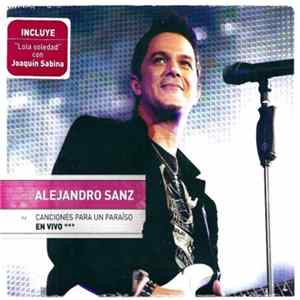 Alejandro Sanz - Canciones Para Un Paraíso (En Vivo ***) FLAC