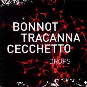 Bonnot, Tracanna, Cecchetto - Drops FLAC