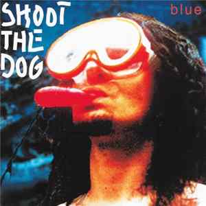Shoot The Dog - Blue FLAC