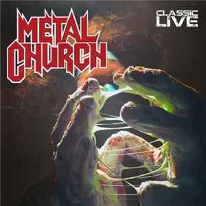 Metal Church - Classic Live FLAC