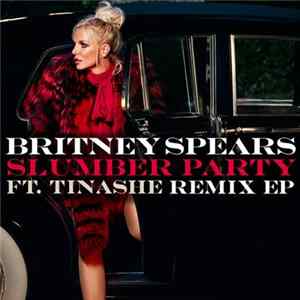 Britney Spears Ft. Tinashe - Slumber Party (Remix) FLAC