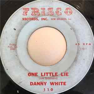 Danny White - One Little Lie / Loan Me A Handkerchief FLAC