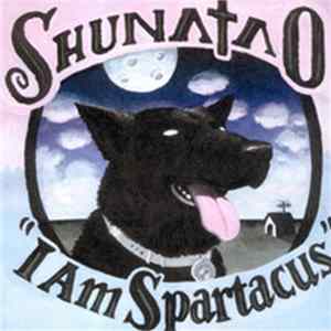 Shunatao - I Am Spartacus FLAC