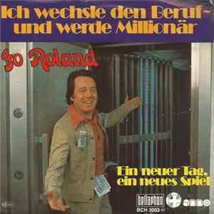 Jo Roland - Ich Wechsle Den Beruf Und Werde Millionär / Ein Neuer Tag, Ein Neues Spiel FLAC