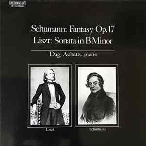 Schumann / Liszt - Dag Achatz - Fantasy Op.17 / Sonata In B-Minor FLAC