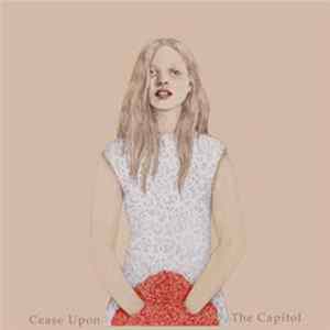 Cease Upon The Capitol - Cease Upon The Capitol FLAC